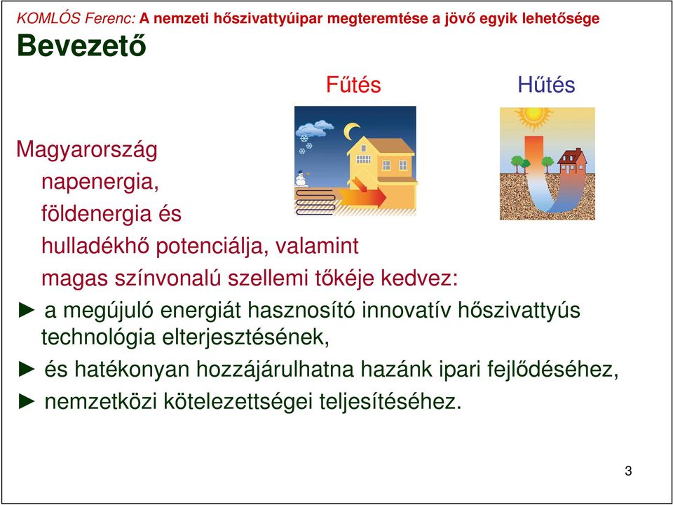 energiát hasznosító innovatív hőszivattyús technológia elterjesztésének, és