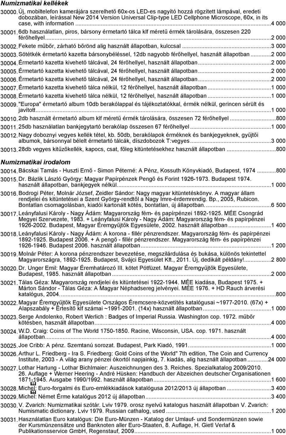 with information...4 000 30001.6db használatlan, piros, bársony érmetartó tálca klf méretű érmék tárolására, összesen 220 férőhellyel...2 000 30002.