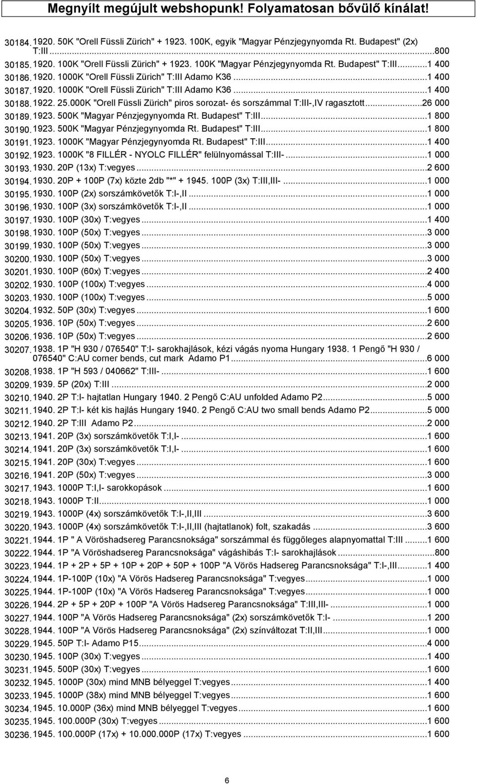 000K "Orell Füssli Zürich" piros sorozat- és sorszámmal T:III-,IV ragasztott...26 000 30189.1923. 500K "Magyar Pénzjegynyomda Rt. Budapest" T:III...1 800 30190.1923. 500K "Magyar Pénzjegynyomda Rt. Budapest" T:III...1 800 30191.