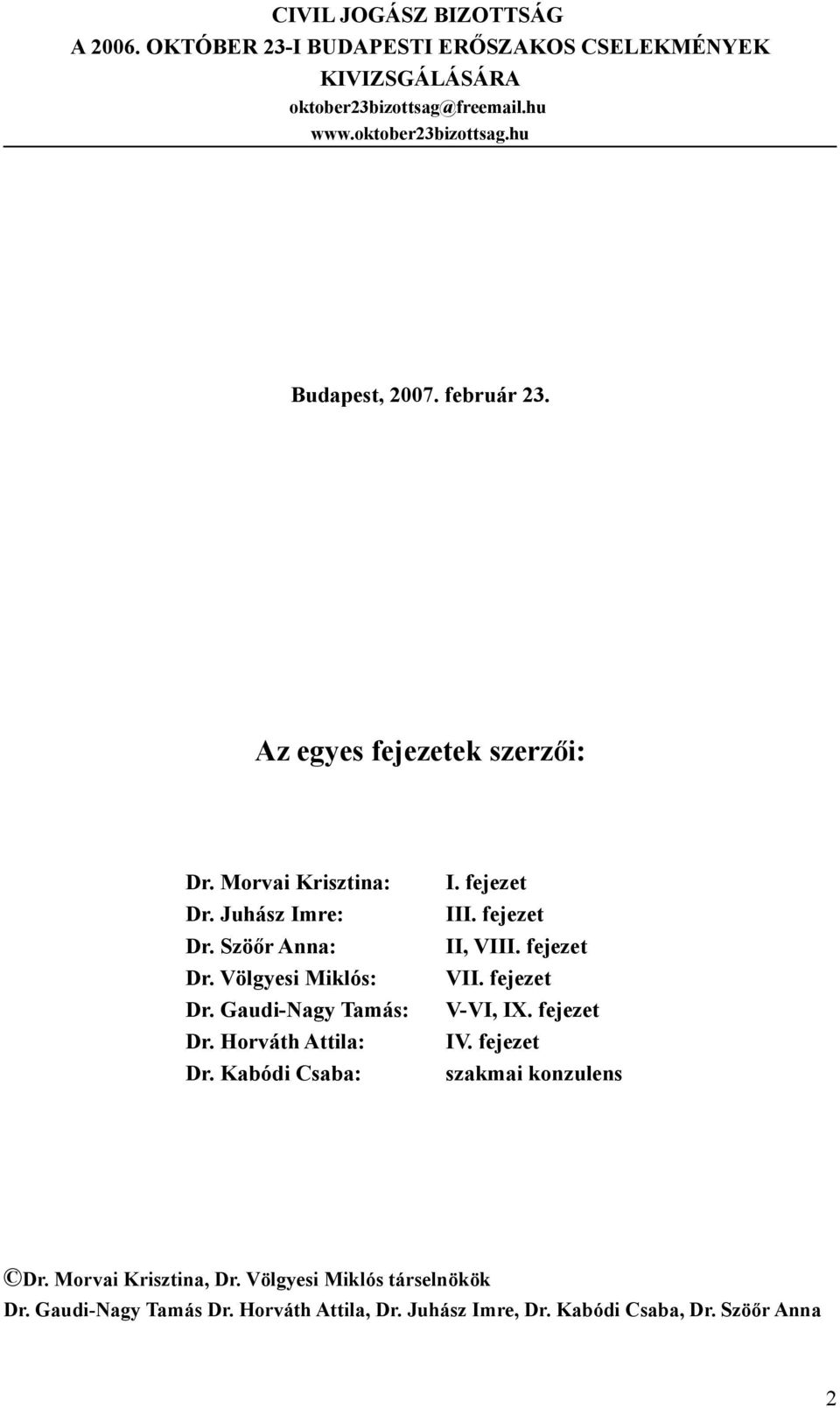 fejezet II, VIII. fejezet VII. fejezet V-VI, IX. fejezet IV. fejezet szakmai konzulens Dr.