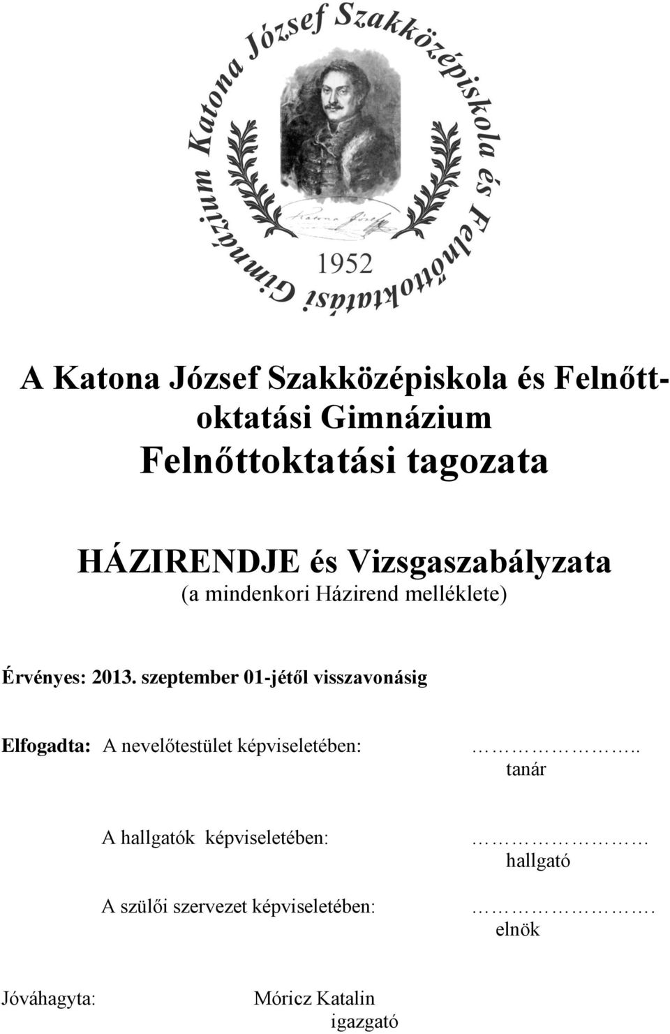 szeptember 01-jétől visszavonásig Elfogadta: A nevelőtestület képviseletében:.