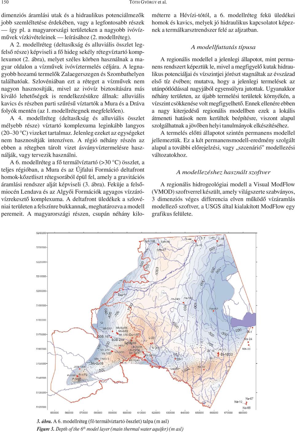 modellréteg (deltasíkság és alluviális összlet legfelső része) képviseli a fő hideg sekély rétegvíztartó komplexumot (2.