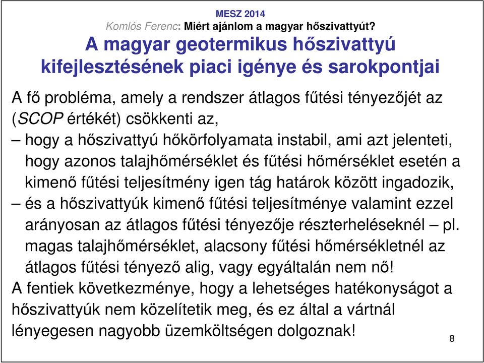 hıszivattyúk kimenı főtési teljesítménye valamint ezzel arányosan az átlagos főtési tényezıje részterheléseknél pl.