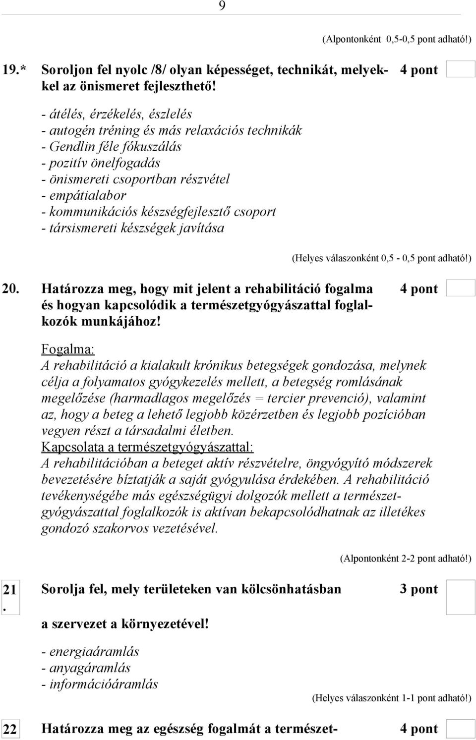 készségfejlesztő csoport - társismereti készségek javítása (Helyes válaszonként 0,5-0,5 pont adható!) 20.