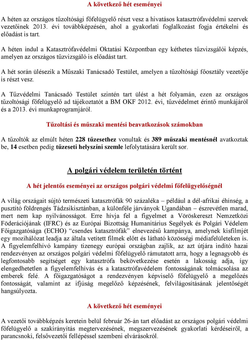 A héten indul a Katasztrófavédelmi Oktatási Központban egy kéthetes tűzvizsgálói képzés, amelyen az országos tűzvizsgáló is előadást tart.