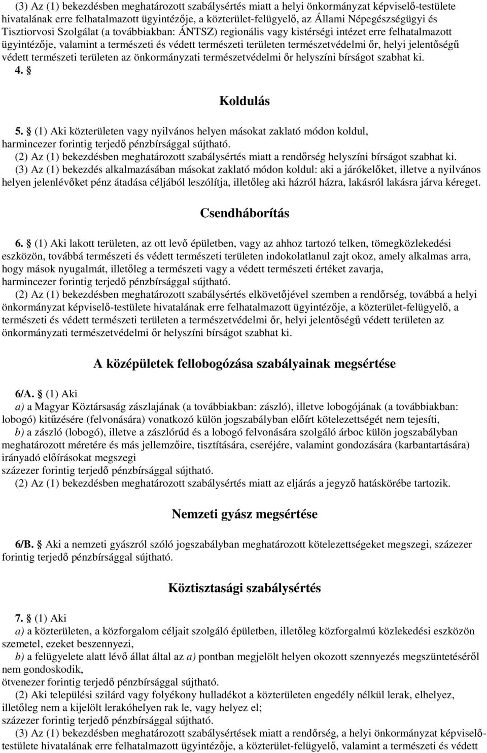 jelentıségő védett természeti területen az önkormányzati természetvédelmi ır helyszíni bírságot szabhat ki. 4. Koldulás 5.