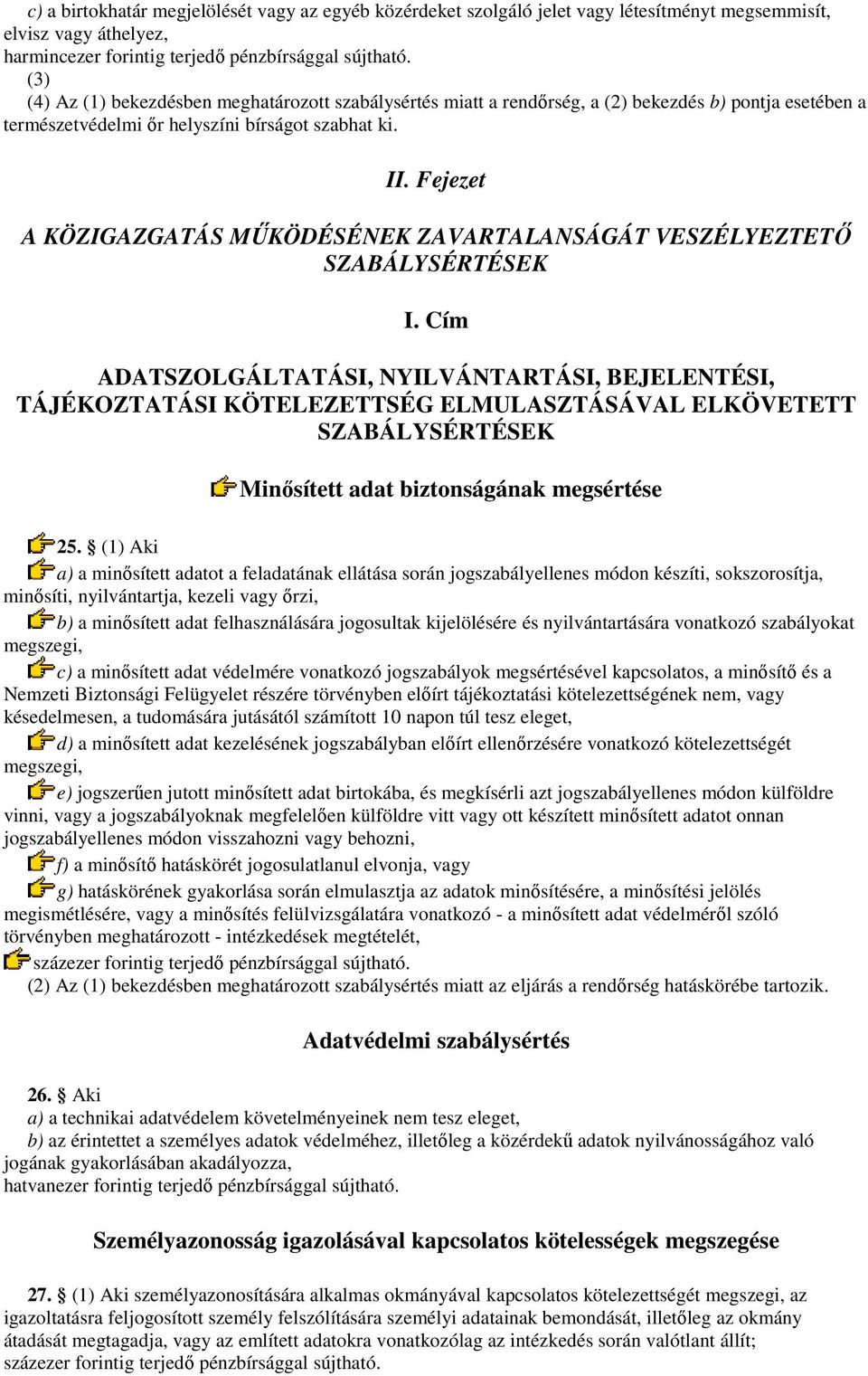 Fejezet A KÖZIGAZGATÁS MŐKÖDÉSÉNEK ZAVARTALANSÁGÁT VESZÉLYEZTETİ SZABÁLYSÉRTÉSEK I.