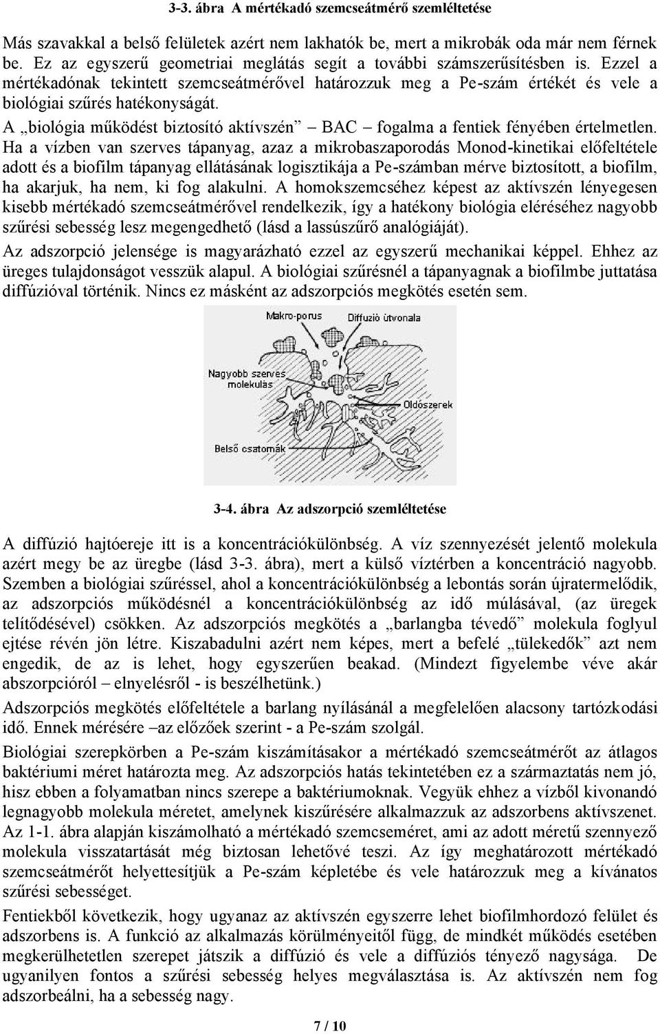 A biológia működést biztosító aktívszén BAC fogalma a fentiek fényében értelmetlen.