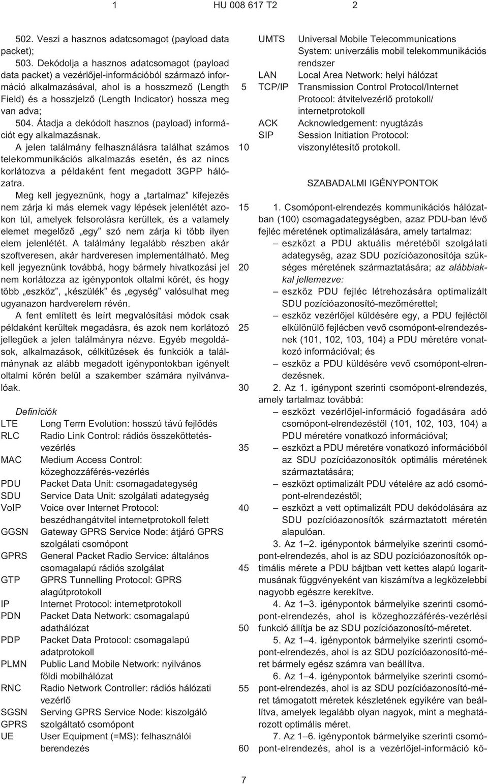 van adva; 04. Átadja a dekódolt hasznos (payload) információt egy alkalmazásnak.