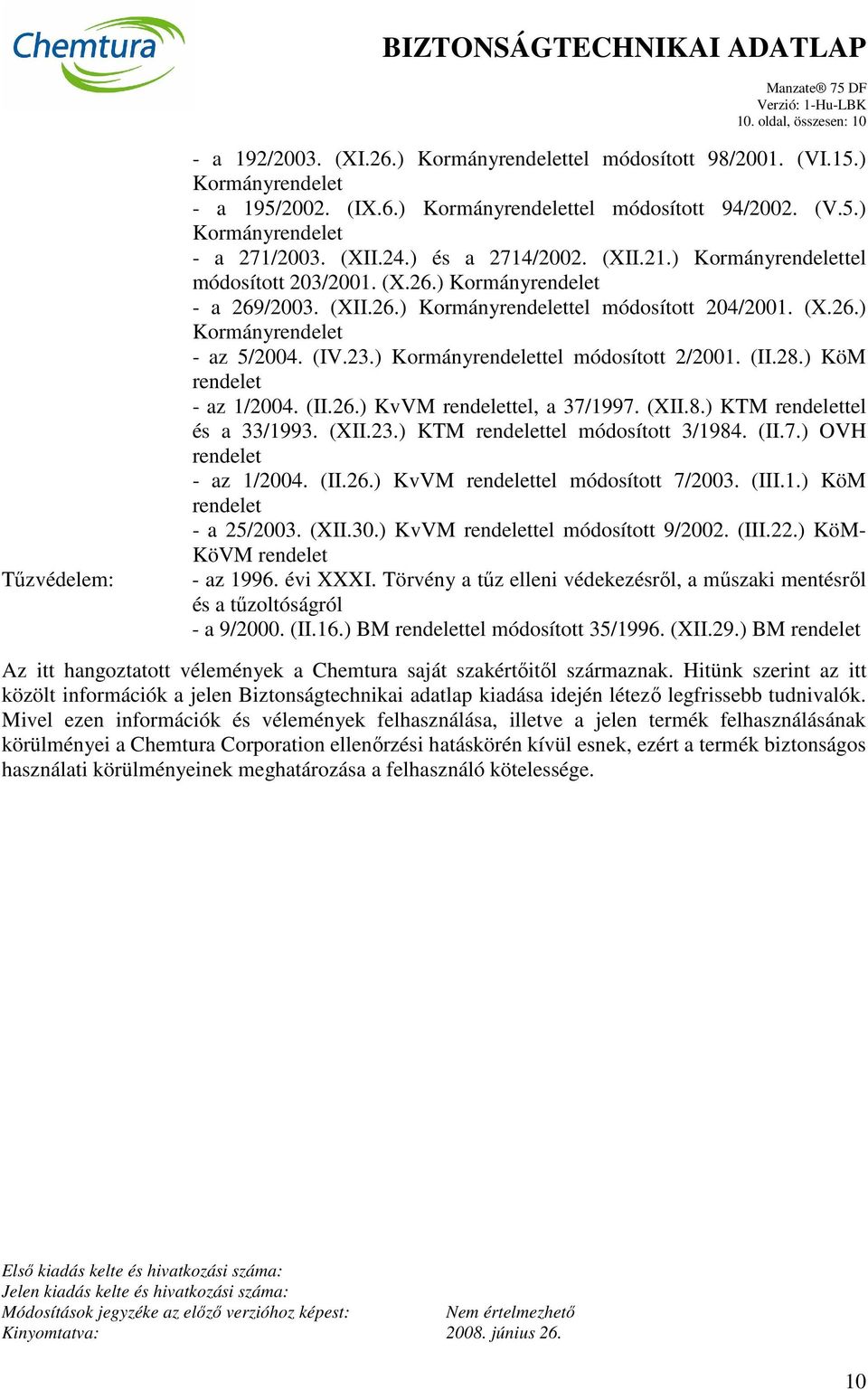 (IV.23.) Kormányrendelettel módosított 2/2001. (II.28.) KöM rendelet - az 1/2004. (II.26.) KvVM rendelettel, a 37/1997. (XII.8.) KTM rendelettel és a 33/1993. (XII.23.) KTM rendelettel módosított 3/1984.