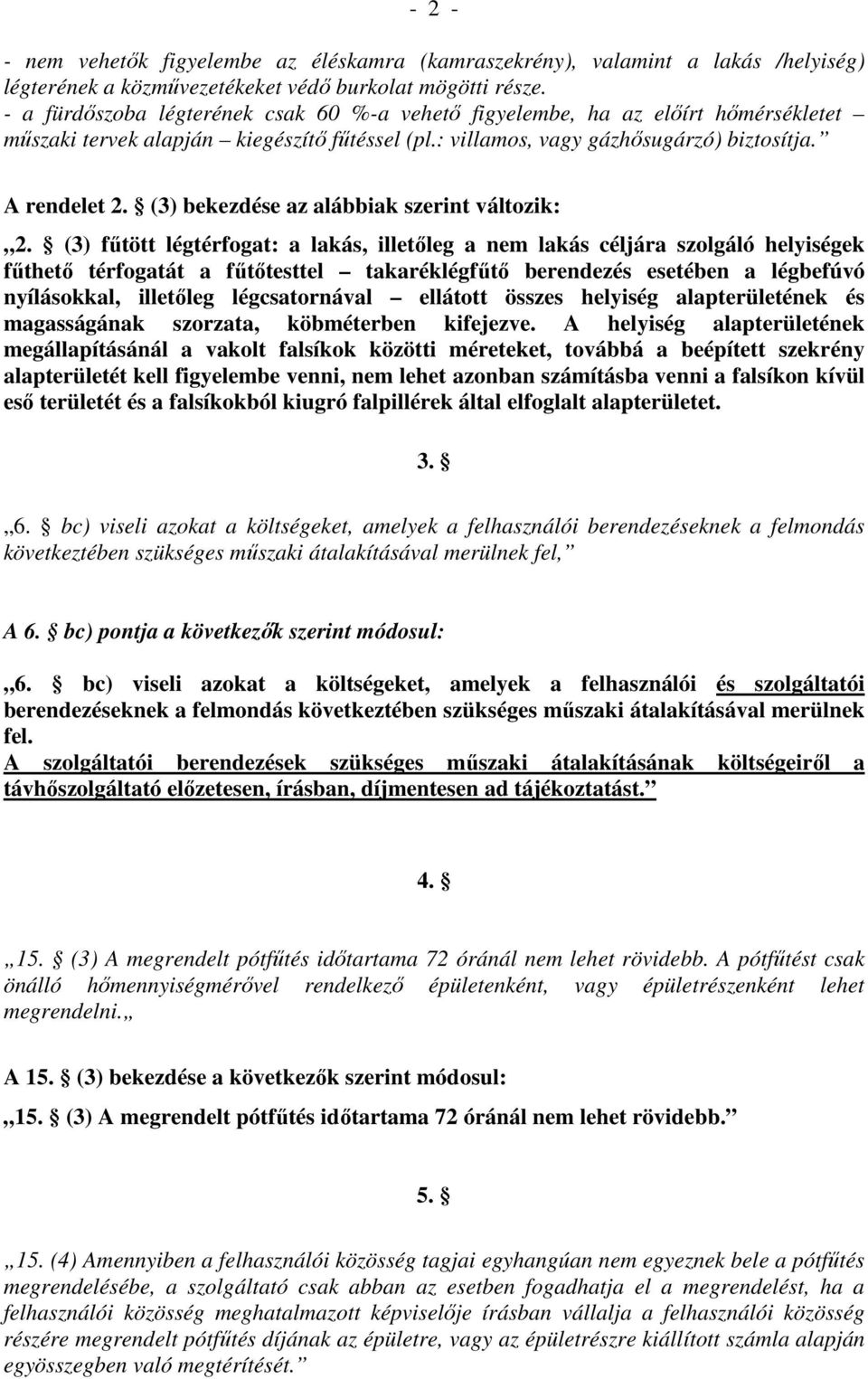 (3) bekezdése az alábbiak szerint változik: 2.