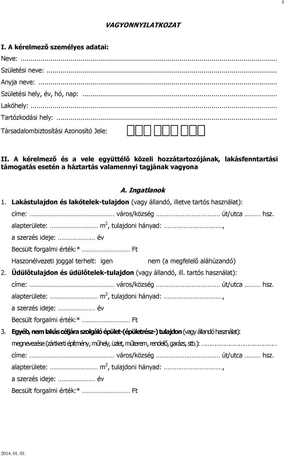 Lakástulajdon és lakótelek-tulajdon (vagy állandó, illetve tartós használat): címe: város/község út/utca hsz.