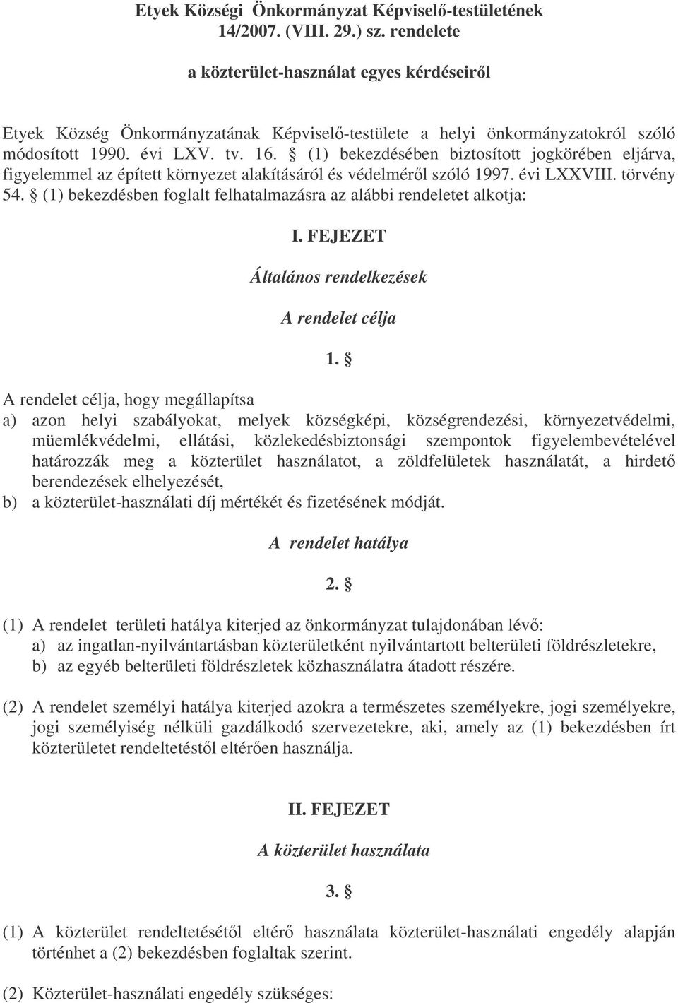 (1) bekezdésében biztosított jogkörében eljárva, figyelemmel az épített környezet alakításáról és védelmérl szóló 1997. évi LXXVIII. törvény 54.