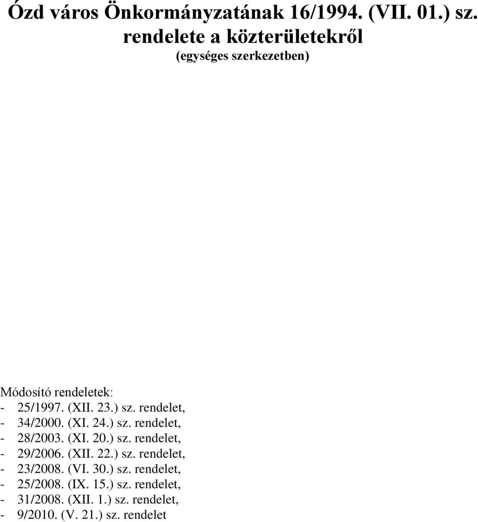 rendelet, - 34/2000. (XI. 24.) sz. rendelet, - 28/2003. (XI. 20.) sz. rendelet, - 29/2006. (XII. 22.