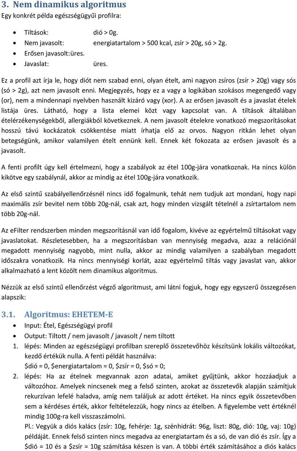 Megjegyzés, hogy ez a vagy a logikában szokásos megengedő vagy (or), nem a mindennapi nyelvben használt kizáró vagy (xor). A az erősen javasolt és a javaslat ételek listája üres.