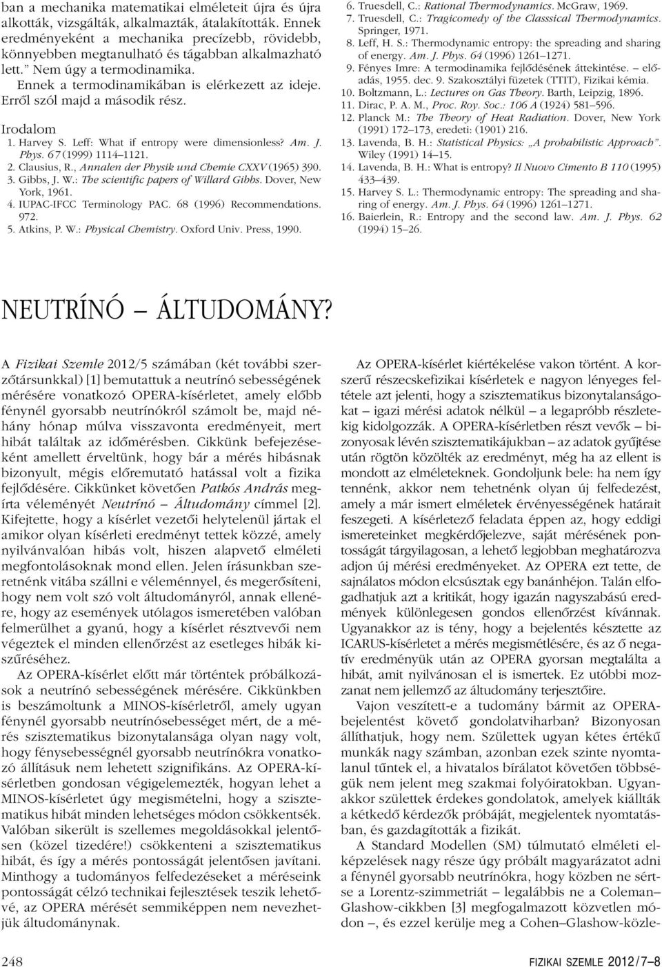 Am J Phys 67 (1999) 1114 1121 2 Clausus, R, Annalen der Physk und Cheme CXXV (1965) 390 3 Gbbs, J W: The scentfc papers of Wllard Gbbs Dover, New York, 1961 4 IUPAC-IFCC Termnology PAC 68 (1996)