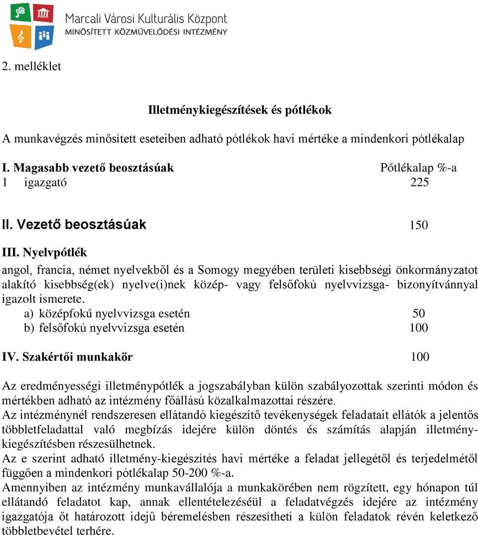 Nyelvpótlék angol, francia, német nyelvekből és a Somogy megyében területi kisebbségi önkormányzatot alakító kisebbség(ek) nyelve(i)nek közép- vagy felsőfokú nyelvvizsga- bizonyítvánnyal igazolt