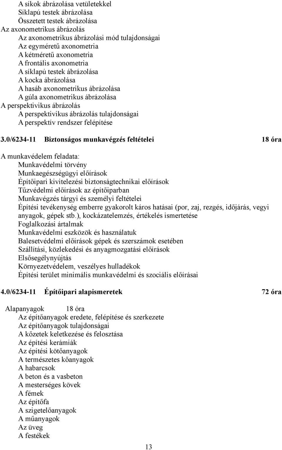 ábrázolás tulajdonságai A perspektív rendszer felépítése 3.