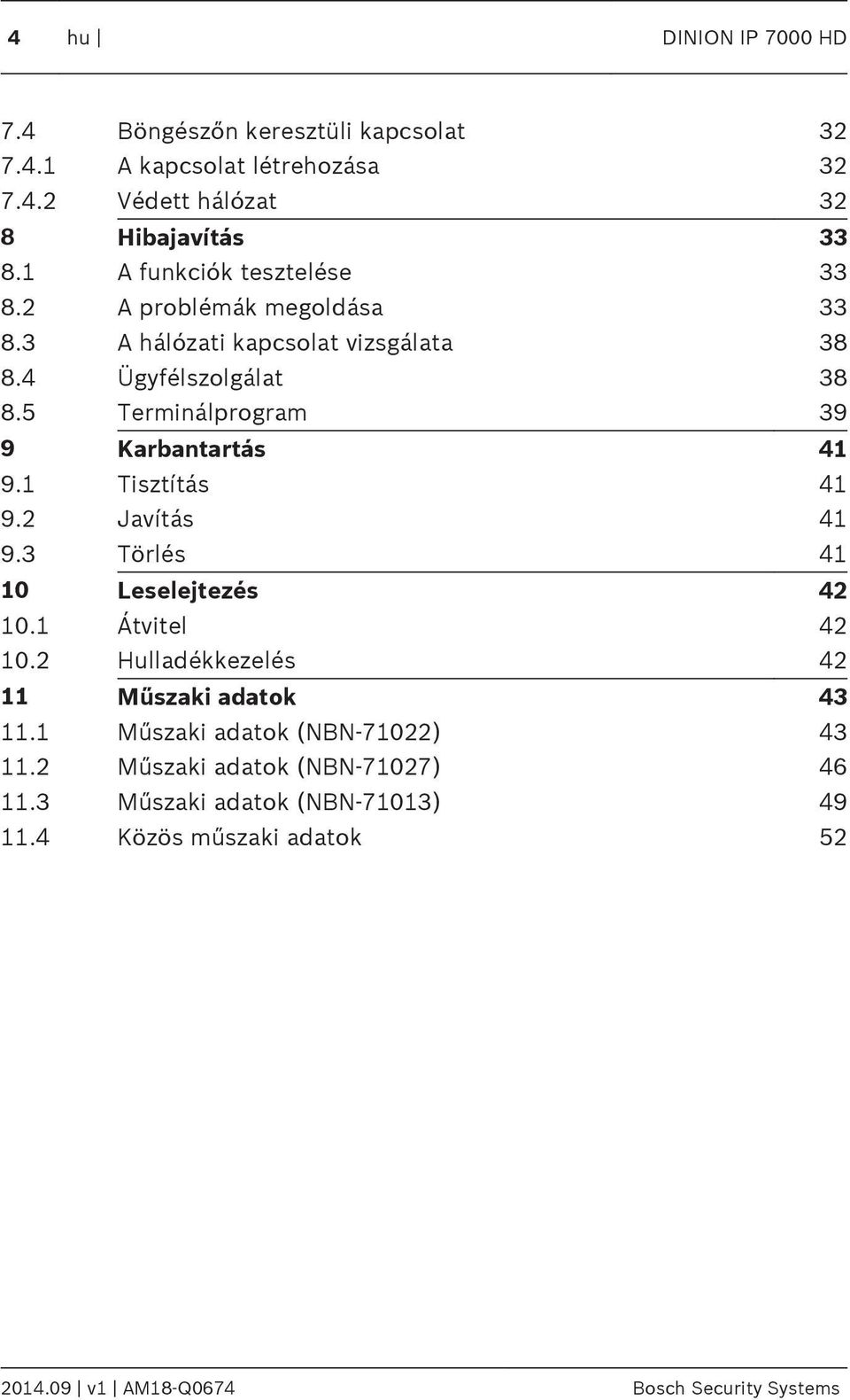 5 Terminálprogram 39 9 Karbantartás 41 9.1 Tisztítás 41 9.2 Javítás 41 9.3 Törlés 41 10 Leselejtezés 42 10.1 Átvitel 42 10.