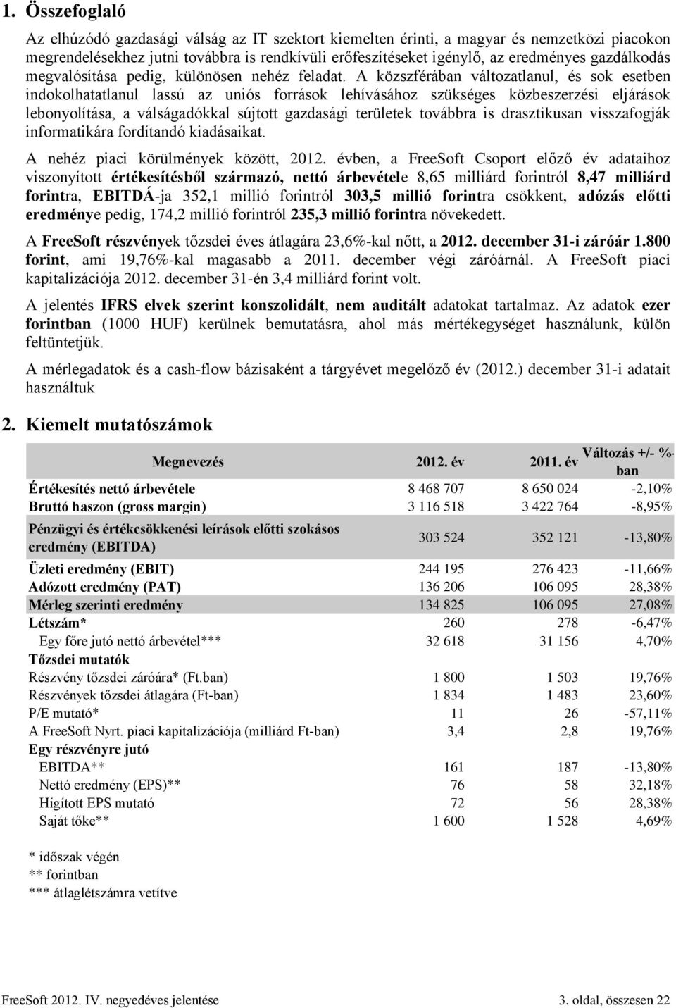 A közszférában változatlanul, és sok esetben indokolhatatlanul lassú az uniós források lehívásához szükséges közbeszerzési eljárások lebonyolítása, a válságadókkal sújtott gazdasági területek