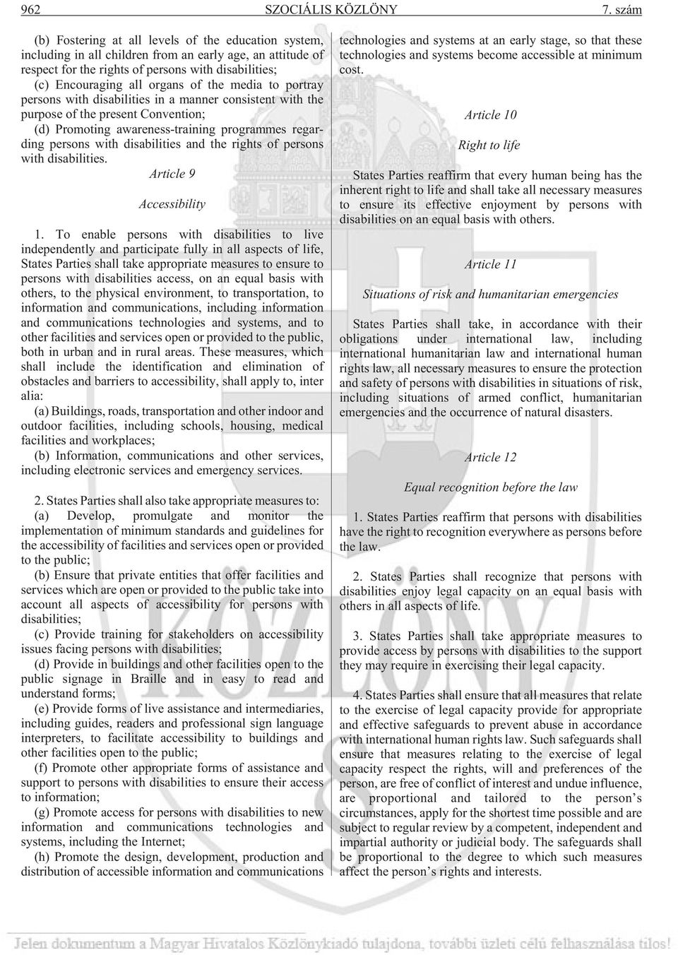 of the media to portray persons with disabilities in a manner consistent with the purpose of the present Convention; (d) Pro mo ting awa re ness-tra i ning pro gram mes re gar - ding per sons with di