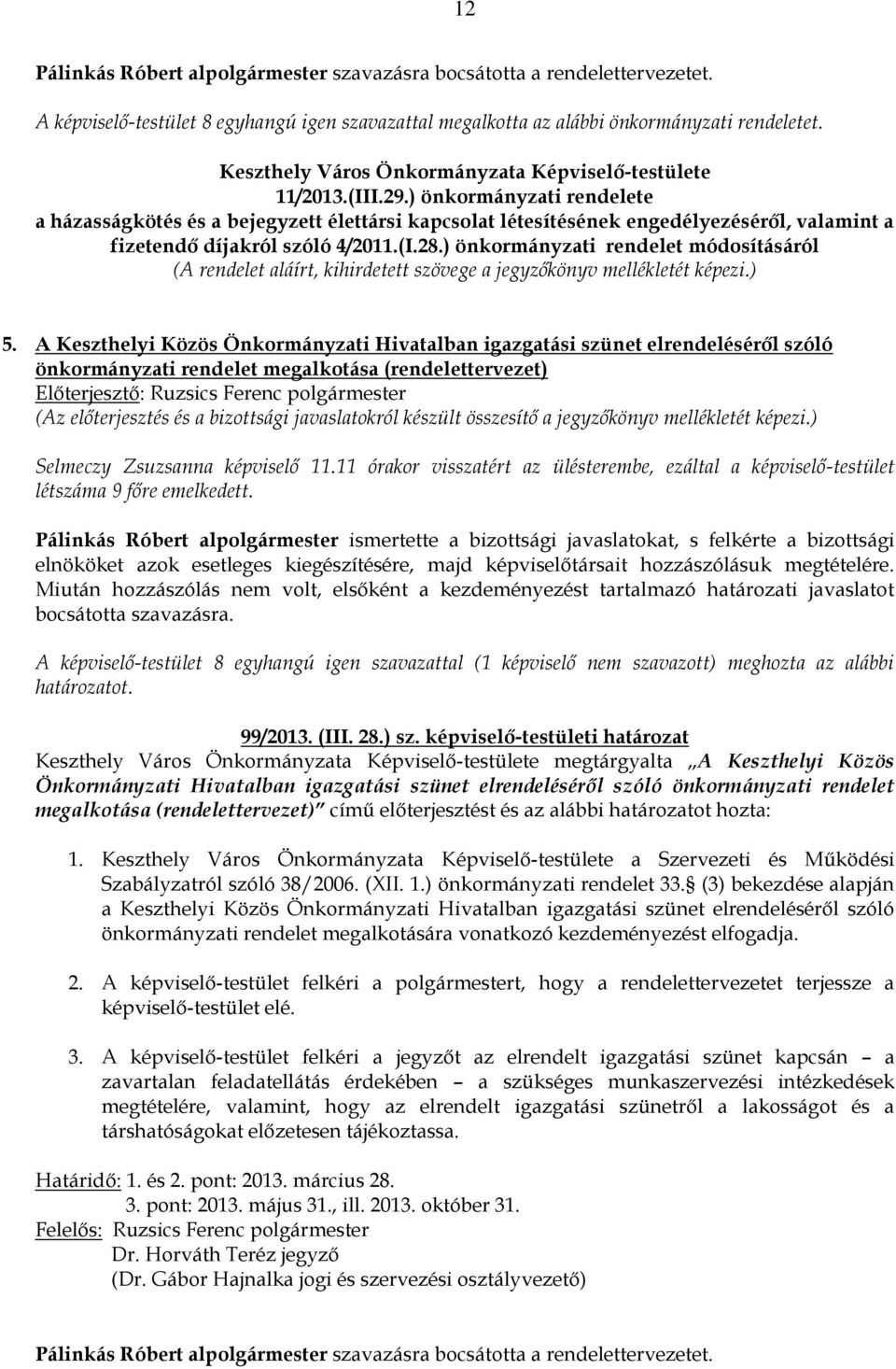 ) önkormányzati rendelete a házasságkötés és a bejegyzett élettársi kapcsolat létesítésének engedélyezéséről, valamint a fizetendő díjakról szóló 4/2011.(I.28.