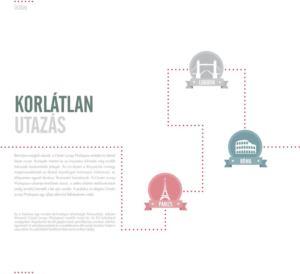 Az orr-részen a fényszórók mintegy meghosszabbítják az általuk közrefogott krómozott hűtőrácsot, és kifejezetten egyedi látványt, fényhatást biztosítanak.