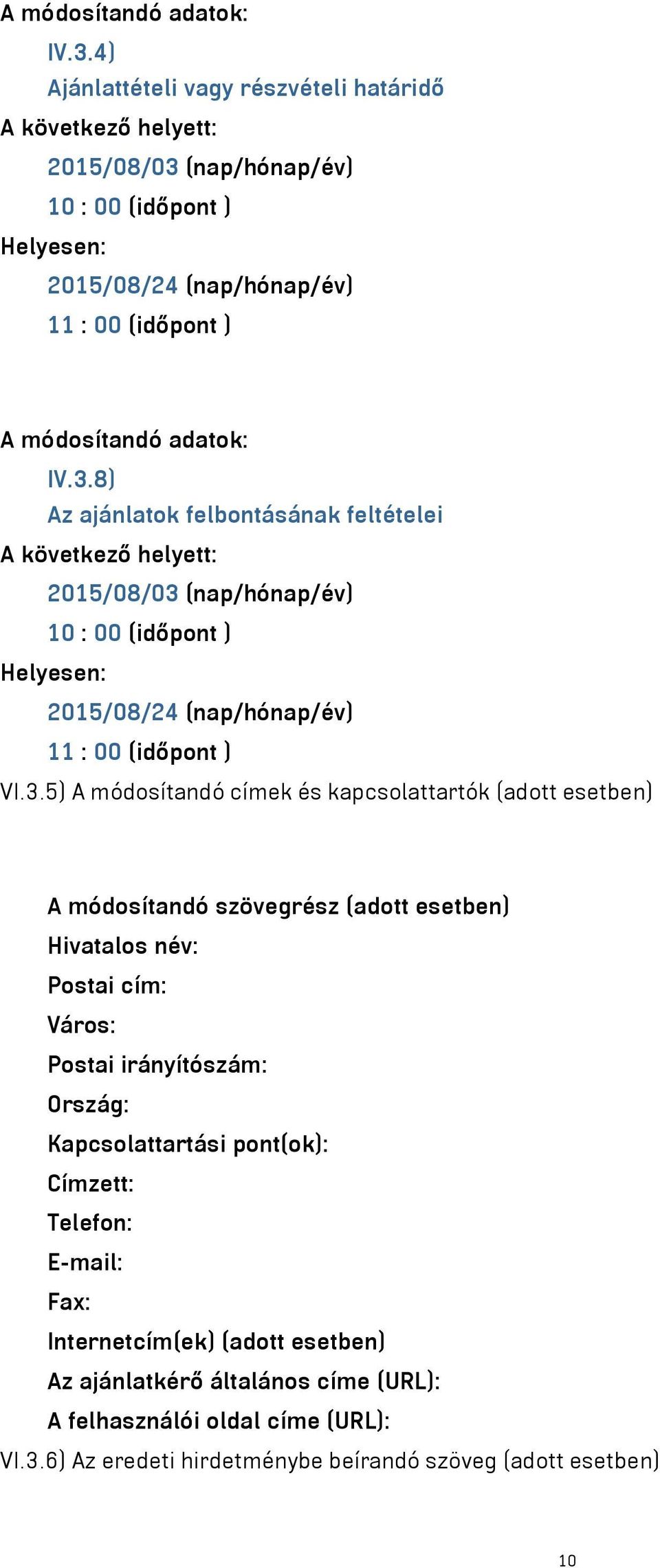 feltételei A következő helyett: 2015/08/03 