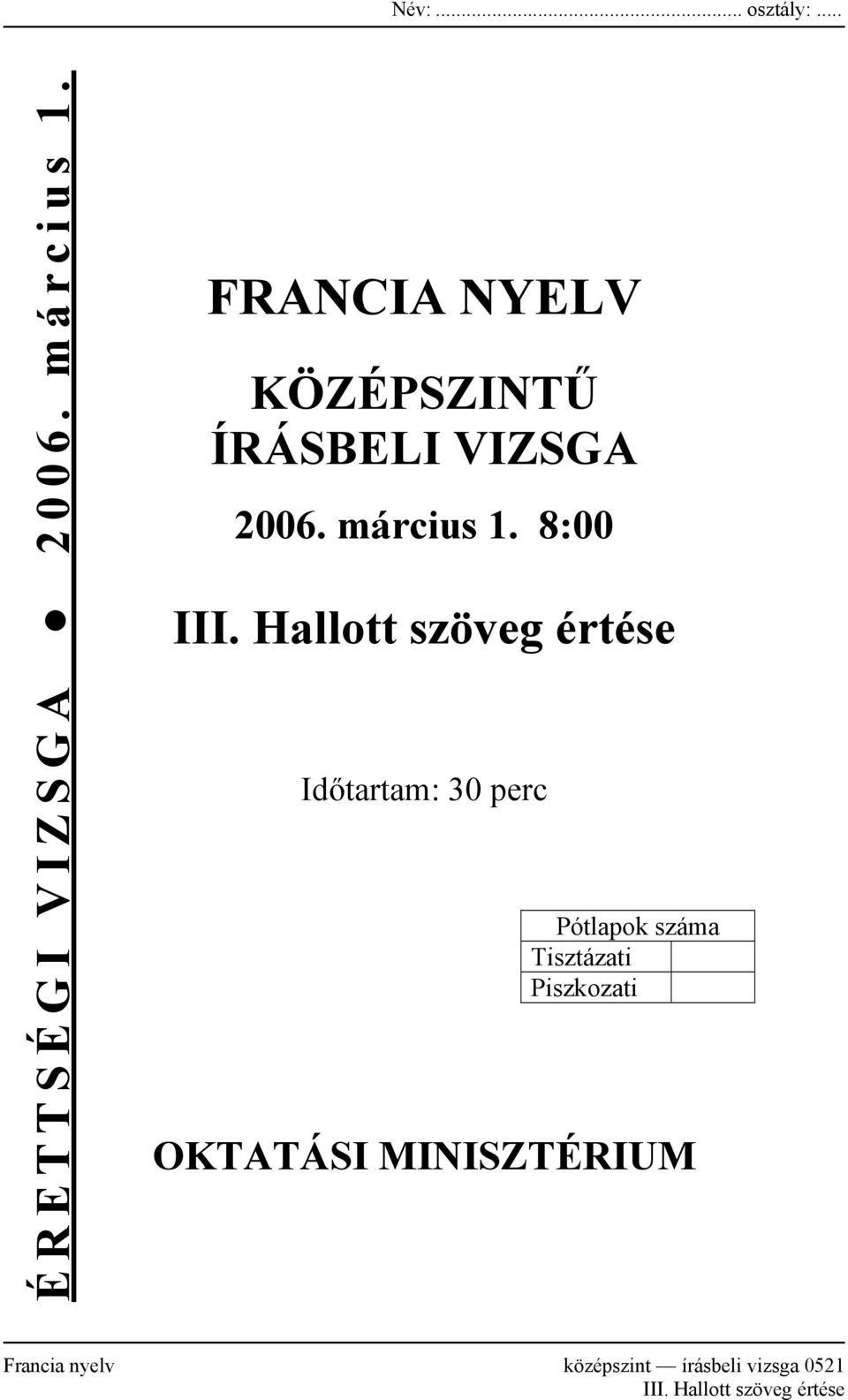 Hallott szöveg értése Időtartam: 30 perc Pótlapok száma Tisztázati