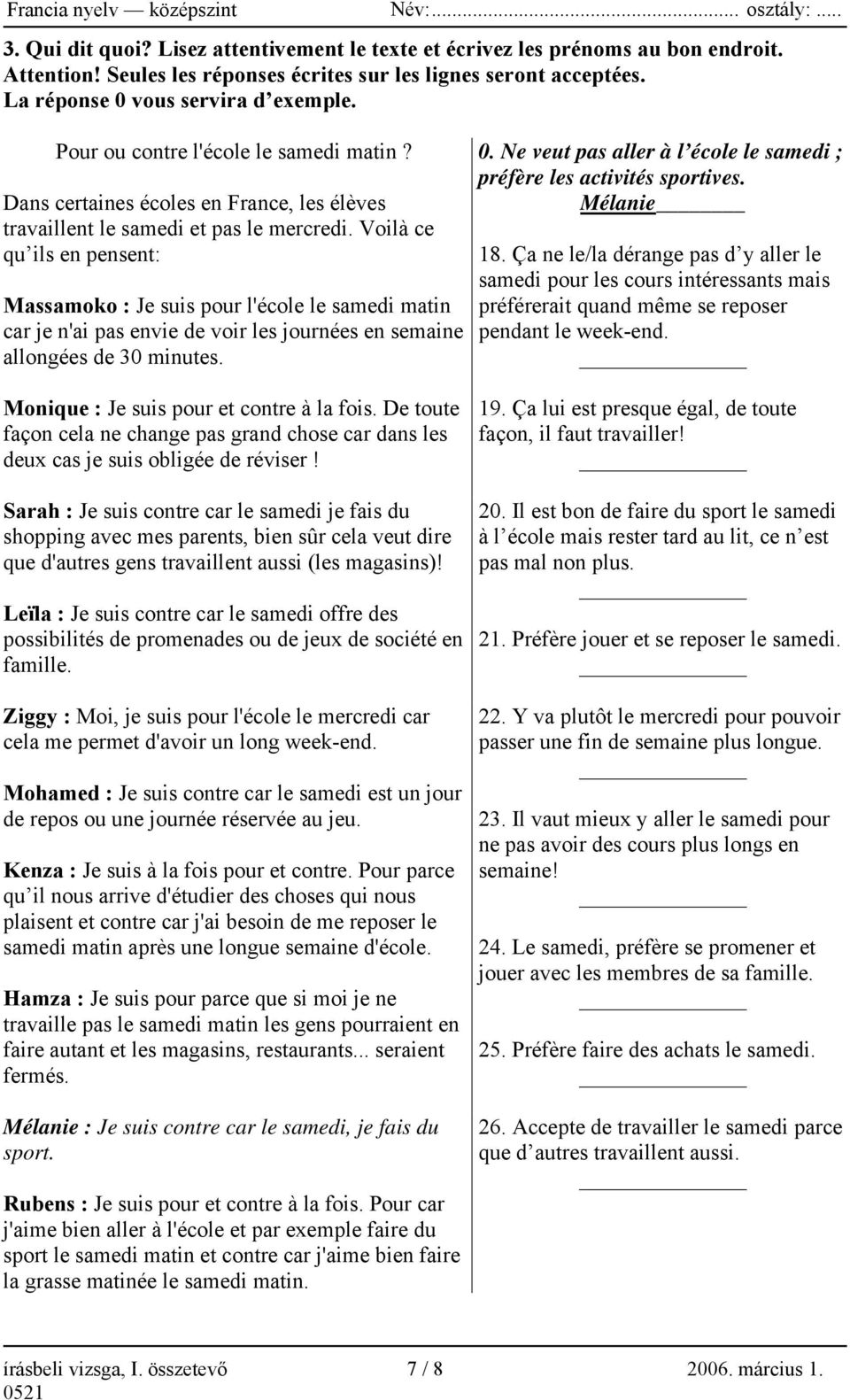 Dans certaines écoles en France, les élèves travaillent le samedi et pas le mercredi.