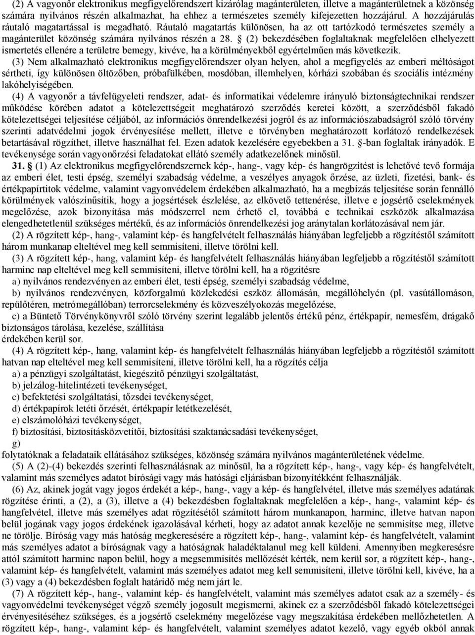 (2) bekezdésében foglaltaknak megfelelően elhelyezett ismertetés ellenére a területre bemegy, kivéve, ha a körülményekből egyértelműen más következik.