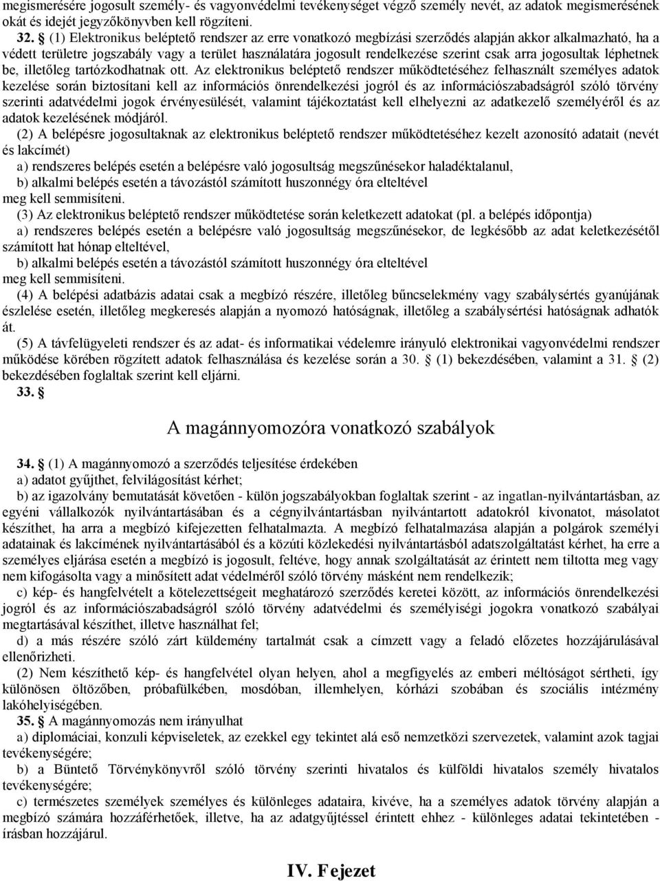 arra jogosultak léphetnek be, illetőleg tartózkodhatnak ott.