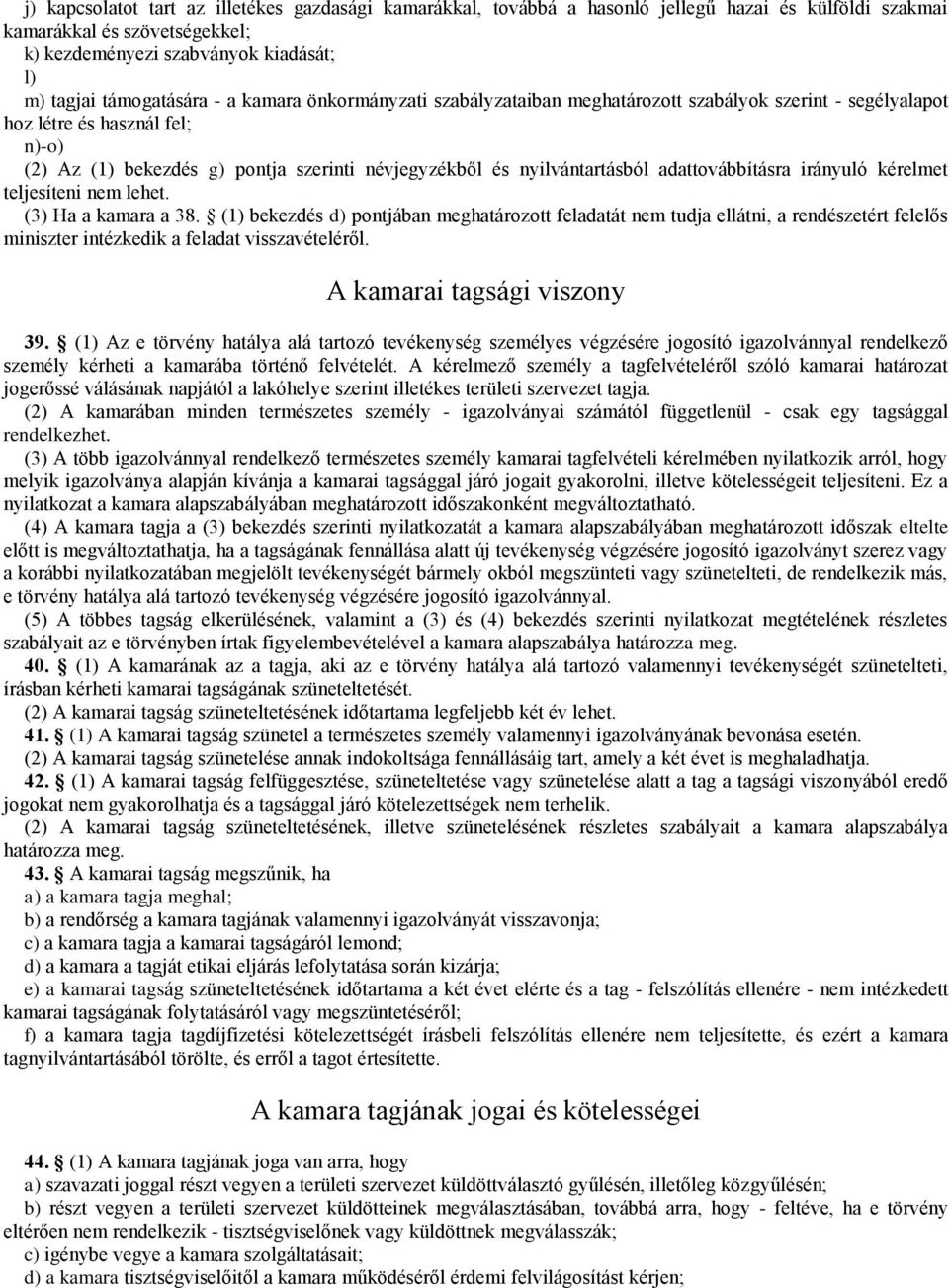 adattovábbításra irányuló kérelmet teljesíteni nem lehet. (3) Ha a kamara a 38.