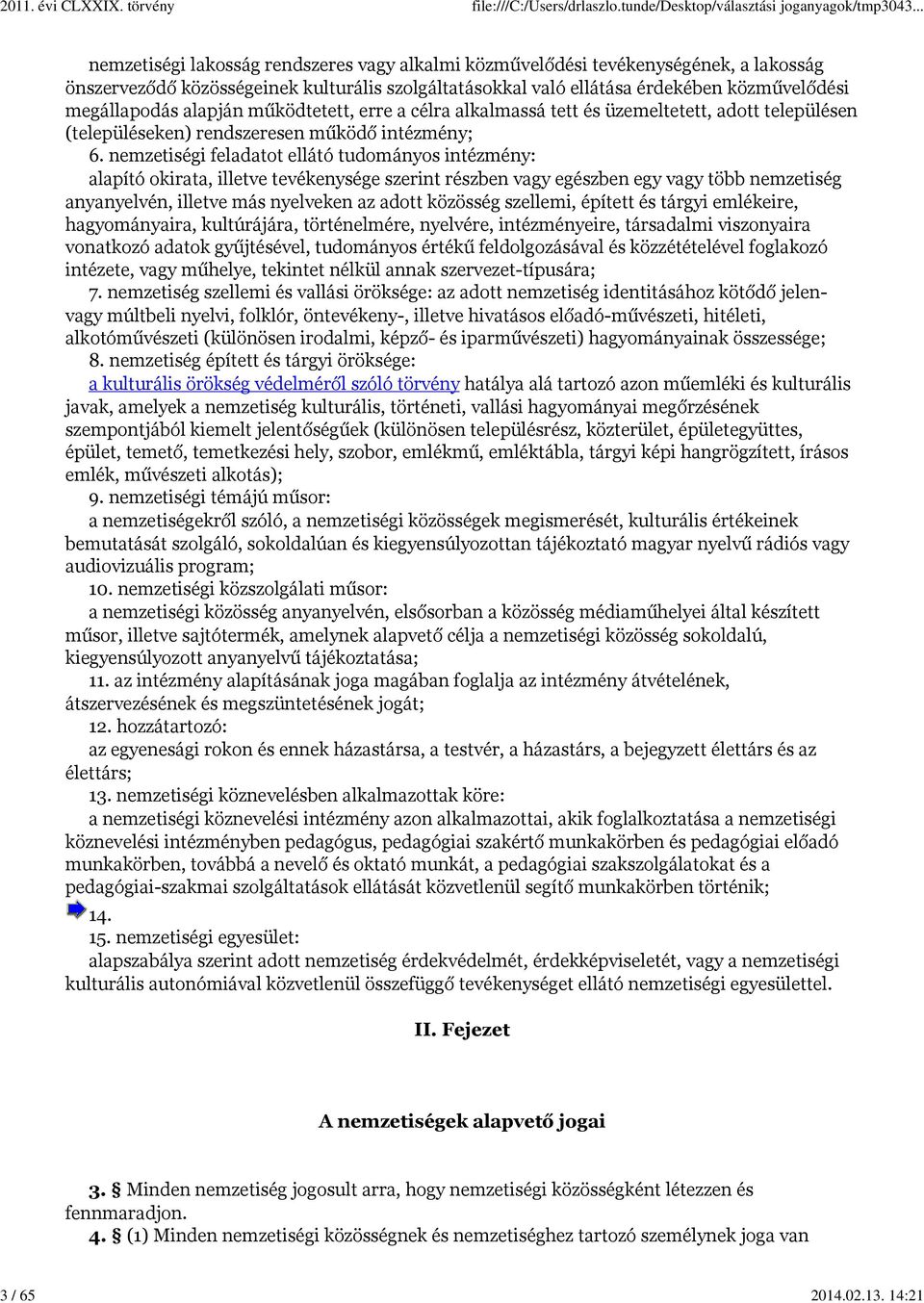 alapján működtetett, erre a célra alkalmassá tett és üzemeltetett, adott településen (településeken) rendszeresen működő intézmény; 6.