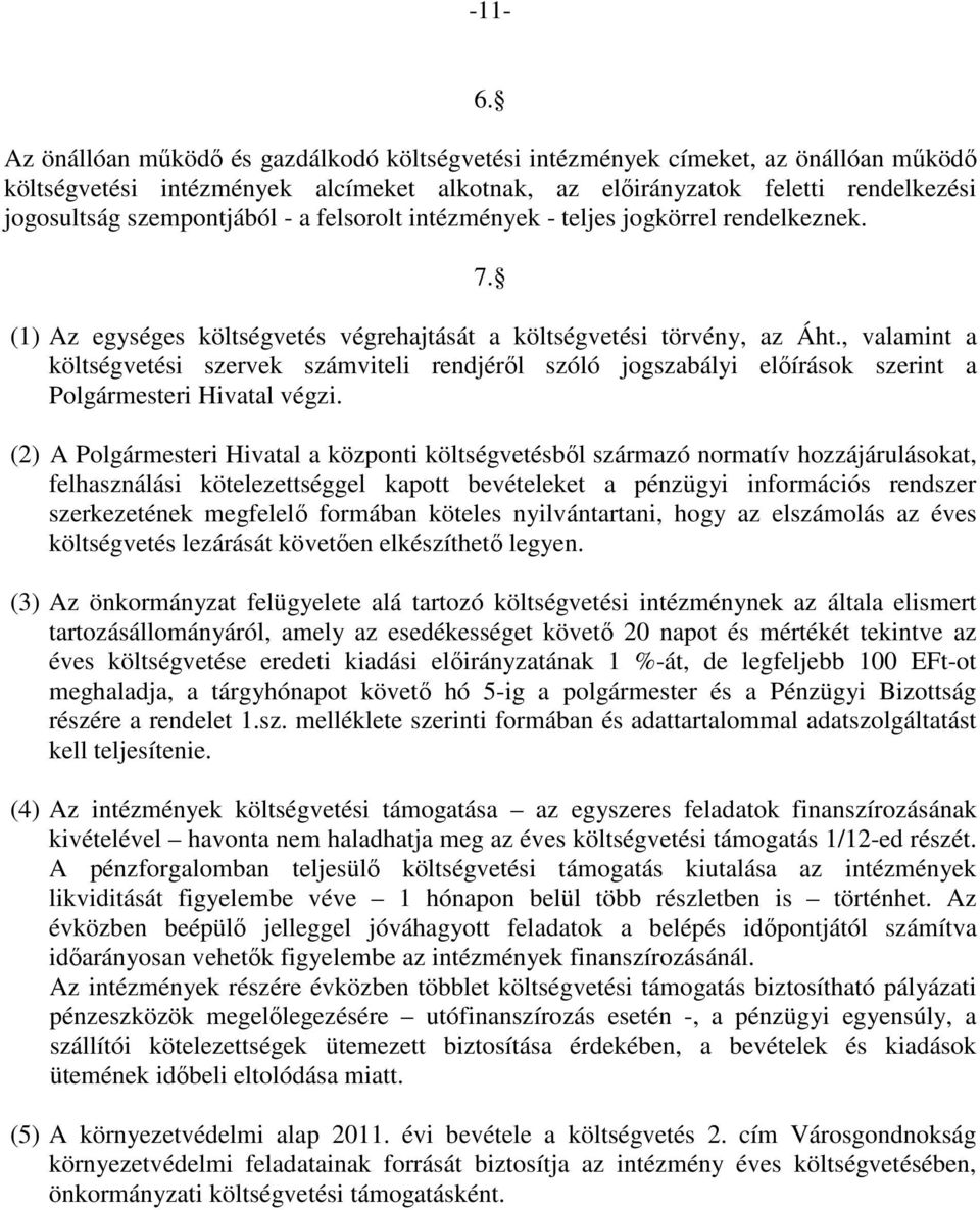 , valamint a költségvetési szervek számviteli rendjéről szóló jogszabályi előírások szerint a Polgármesteri Hivatal végzi.