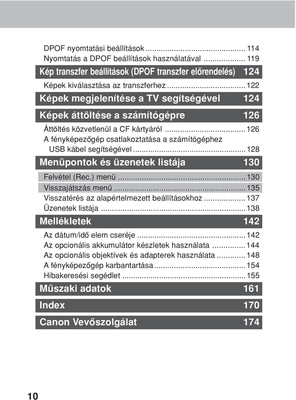 .. 128 Menüpontok és üzenetek listája 130 Felvétel (Rec.) menü... 130 Visszajátszás menü... 135 Visszatérés az alapértelmezett beállításokhoz... 137 Üzenetek listája.