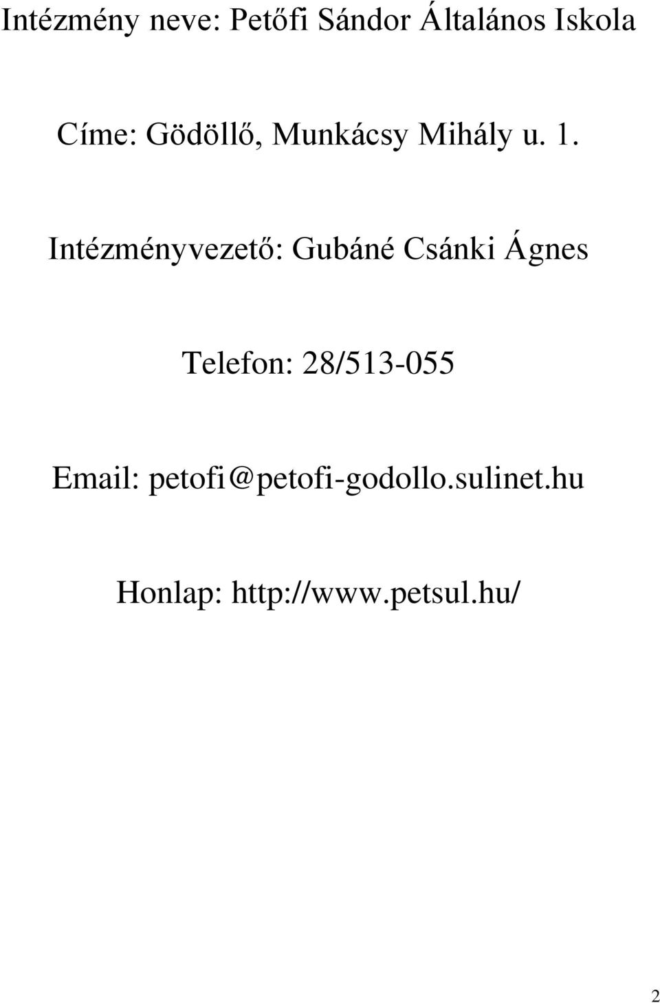 Intézményvezető: Gubáné Csánki Ágnes Telefon: