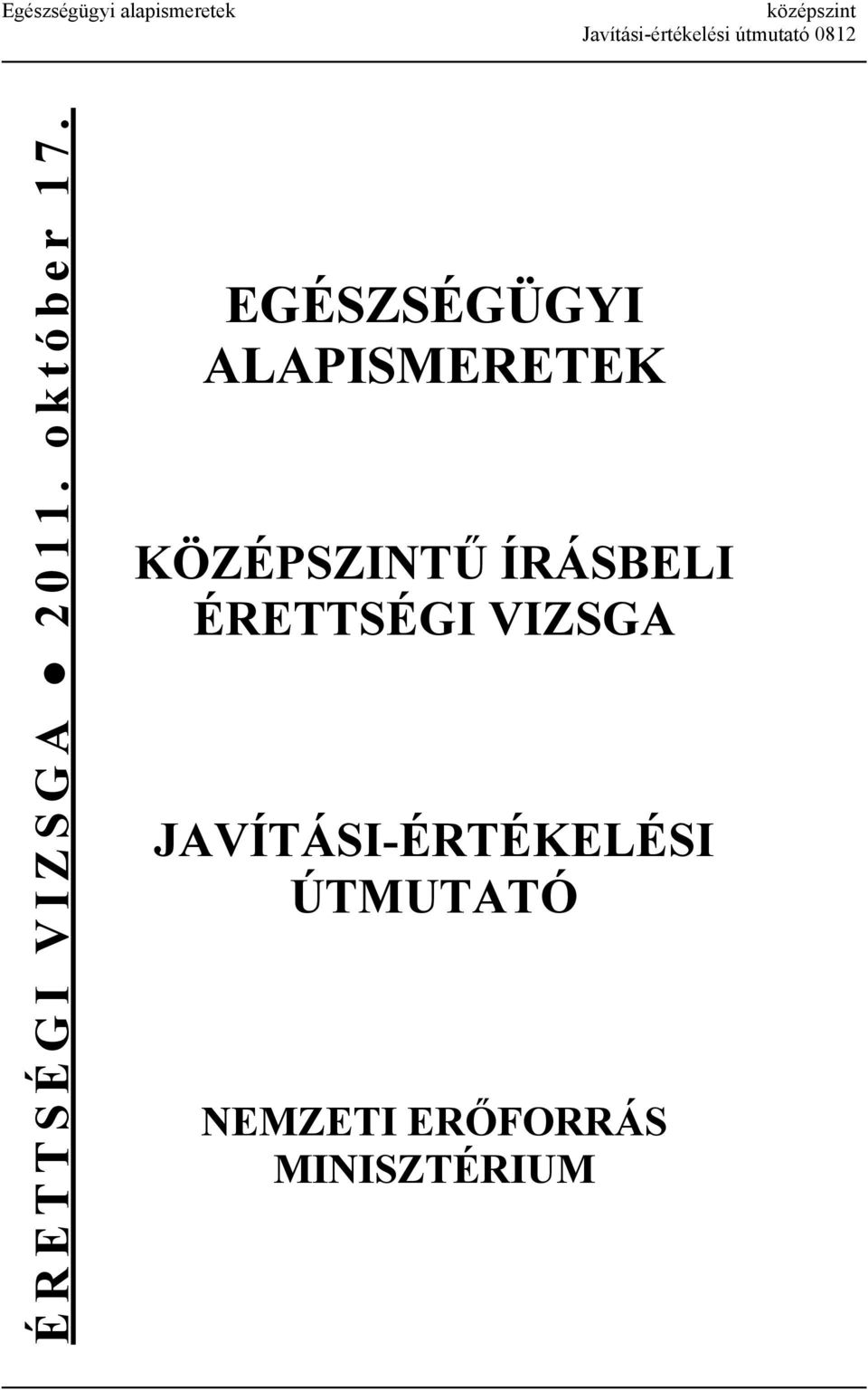 EGÉSZSÉGÜGYI ALAPISMERETEK KÖZÉPSZINTŰ ÍRÁSBELI