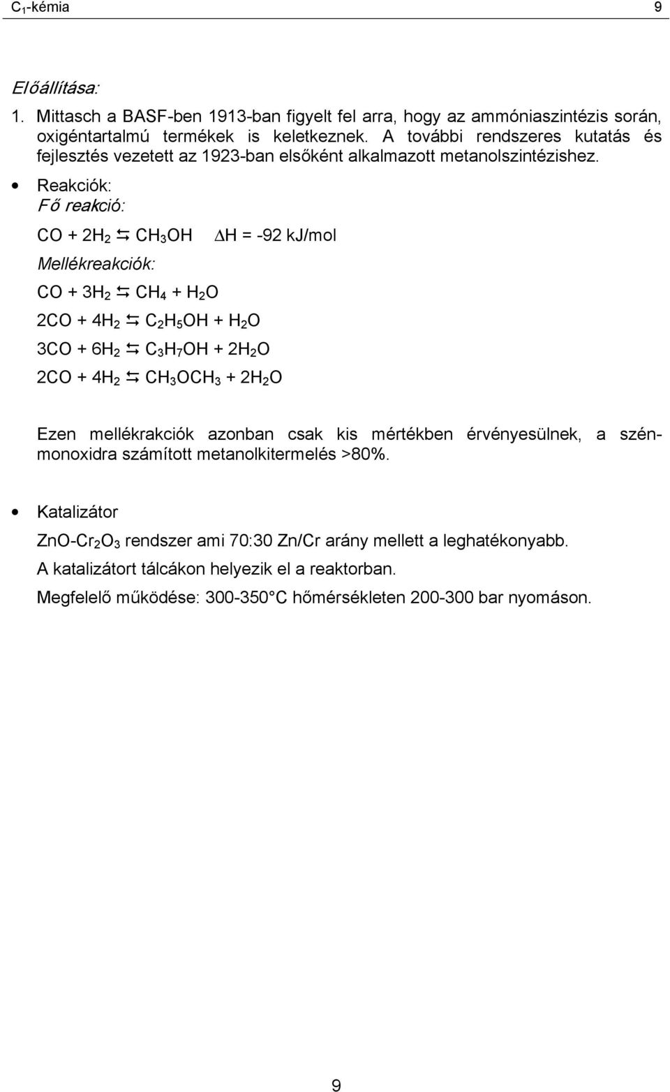 CH 4 + H 2 O 2CO + 4H 2! C 2 H 5 OH + H 2 O 3CO + 6H 2! C 3 H 7 OH + 2H 2 O 2CO + 4H 2!