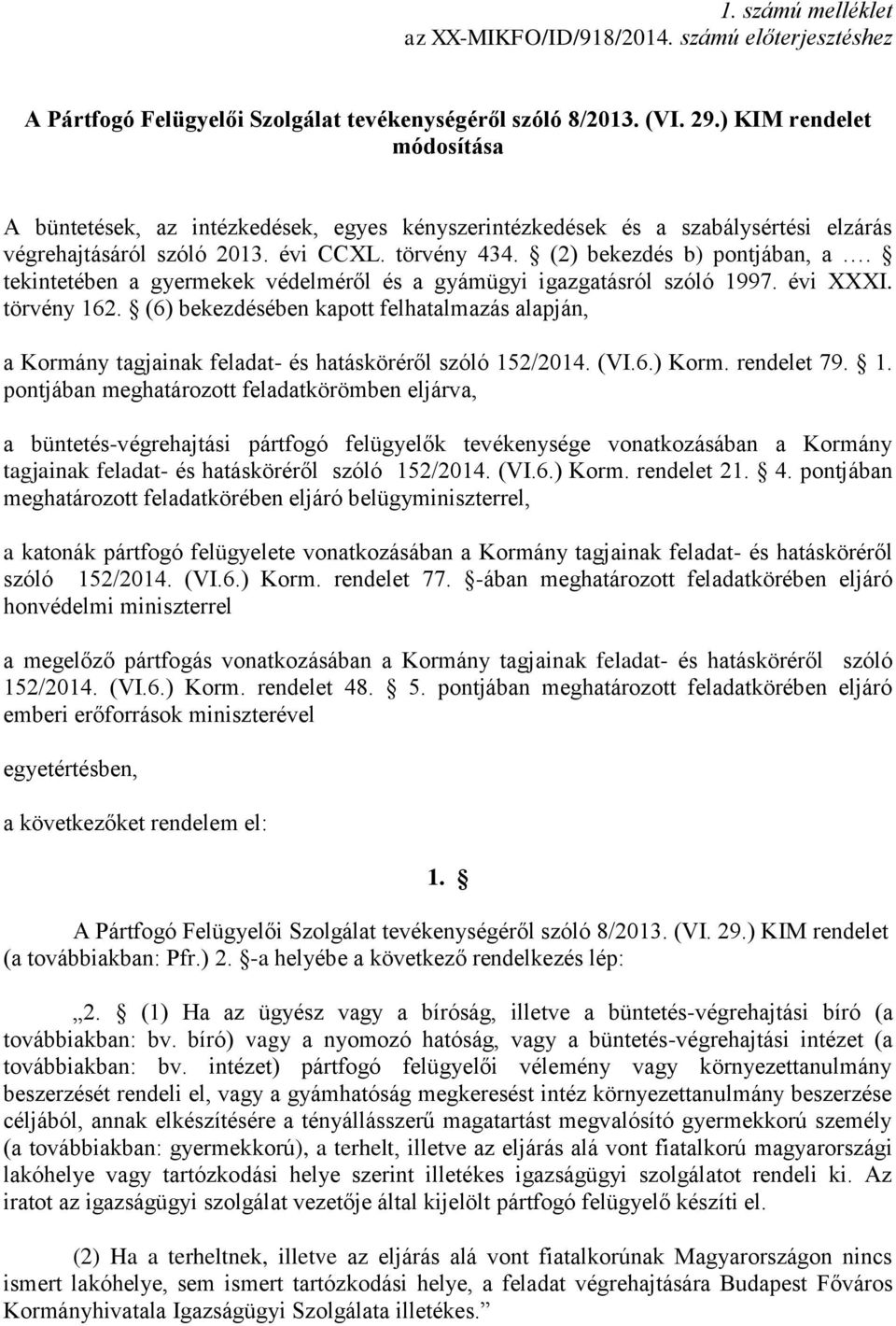 tekintetében a gyermekek védelméről és a gyámügyi igazgatásról szóló 1997. évi XXXI. törvény 162.