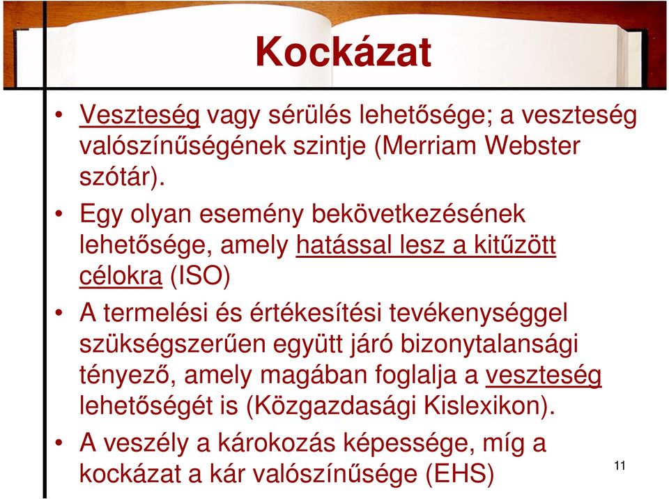 értékesítési tevékenységgel szükségszer en együtt járó bizonytalansági tényez, amely magában foglalja a