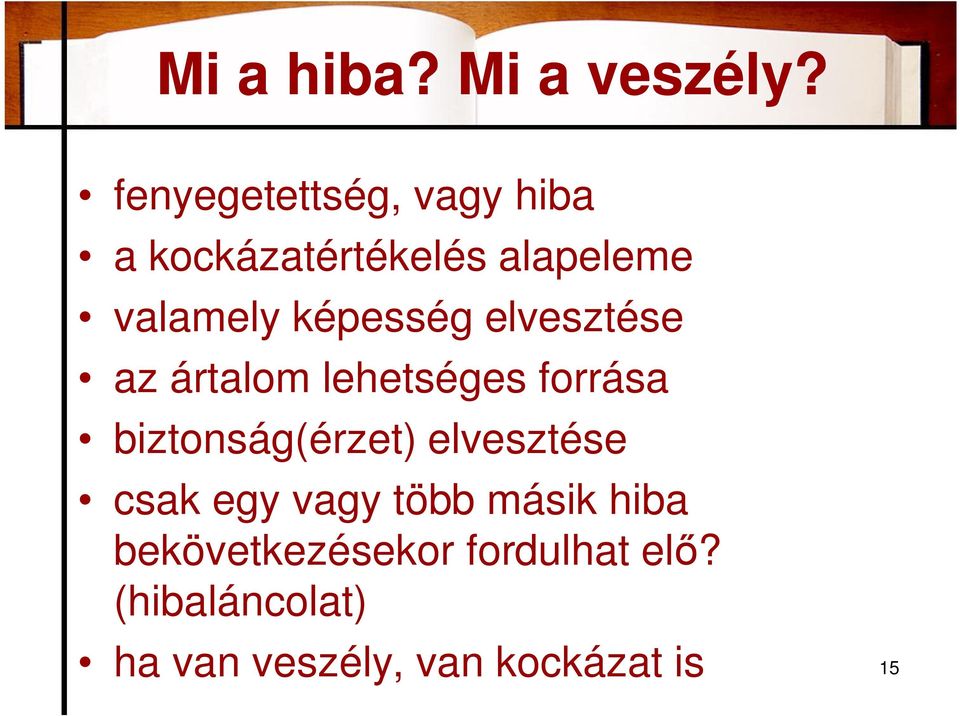 képesség elvesztése az ártalom lehetséges forrása biztonság(érzet)