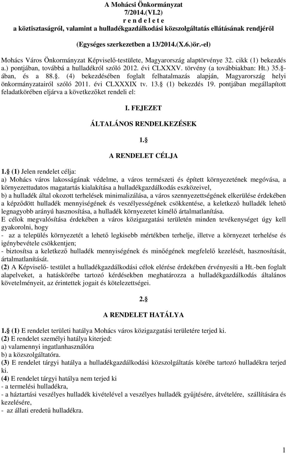 - ában, és a 88.. (4) bekezdésében foglalt felhatalmazás alapján, Magyarország helyi önkormányzatairól szóló 2011. évi CLXXXIX tv. 13. (1) bekezdés 19.