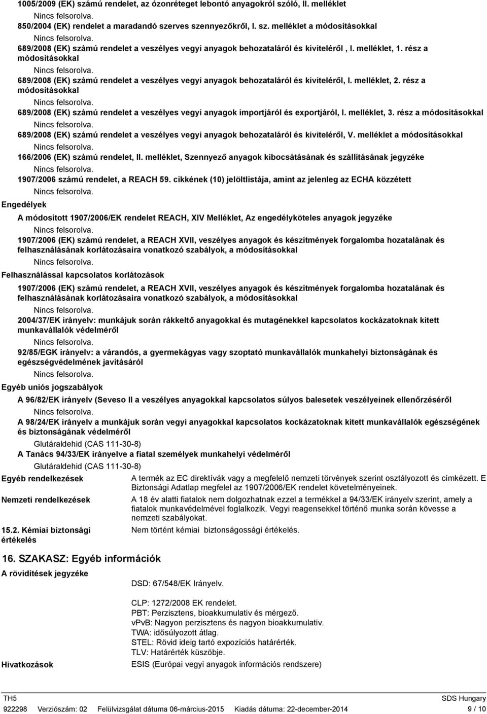 rész a módosításokkal 69/200 (EK) számú rendelet a veszélyes vegyi anyagok importjáról és exportjáról, I. melléklet, 3.