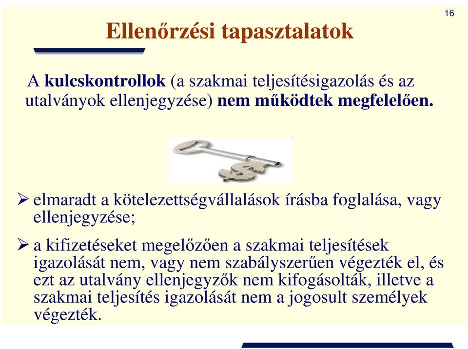 elmaradt a kötelezettségvállalások írásba foglalása, vagy ellenjegyzése; a kifizetéseket megelızıen a