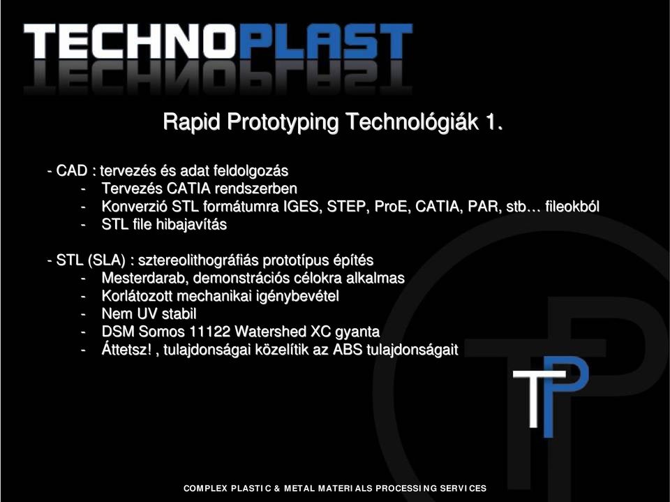 CATIA, PAR, stb fileokból - STL file hibajavítás - STL (SLA) : sztereolithográfi fiás prototípus pus építés -