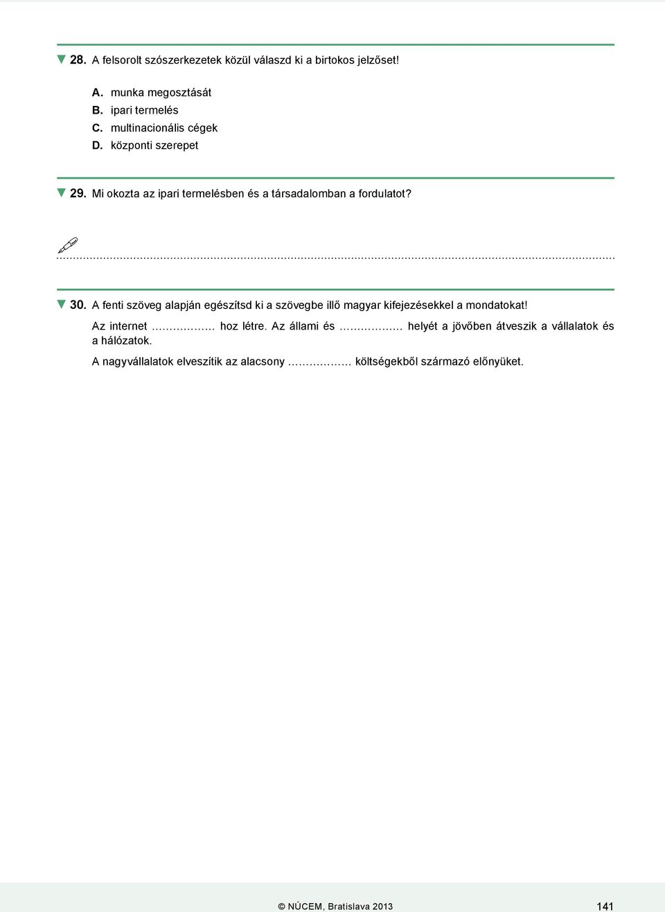 A fenti szöveg alapján egészítsd ki a szövegbe illő magyar kifejezésekkel a mondatokat! Az internet hoz létre.