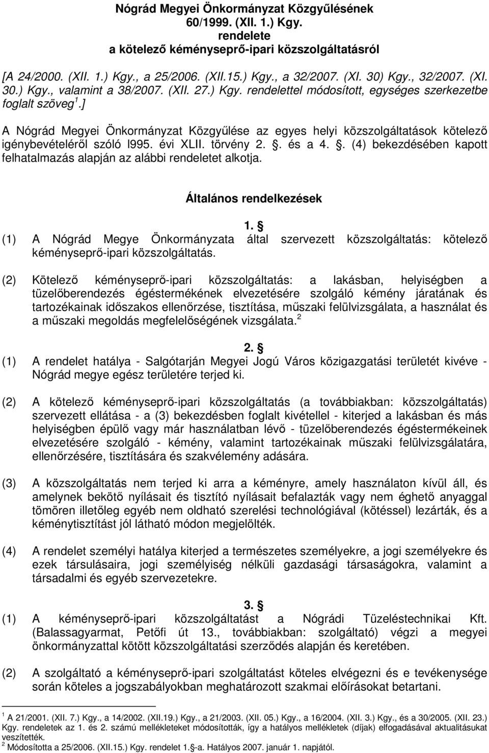 ] A Nógrád Megyei Önkormányzat Közgyűlése az egyes helyi közszolgáltatások kötelező igénybevételéről szóló l995. évi XLII. törvény 2.. és a 4.