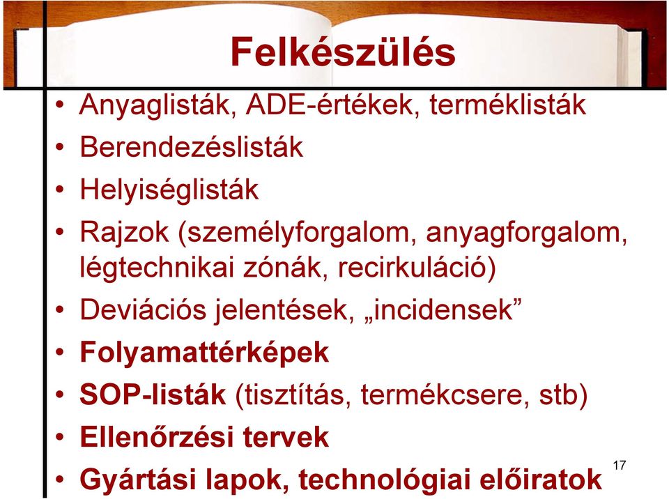 recirkuláció) Deviációs jelentések, incidensek Folyamattérképek SOP-listák