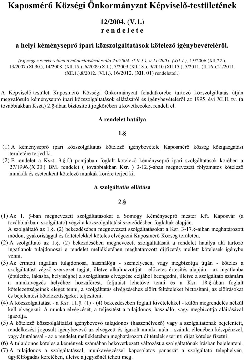 (II.16.),21/2011. (XII.1.),8/2012. (VI.1.), 16/2012. (XII. 01) rendelettel.